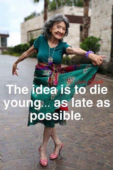 the idea is to young as late as possible